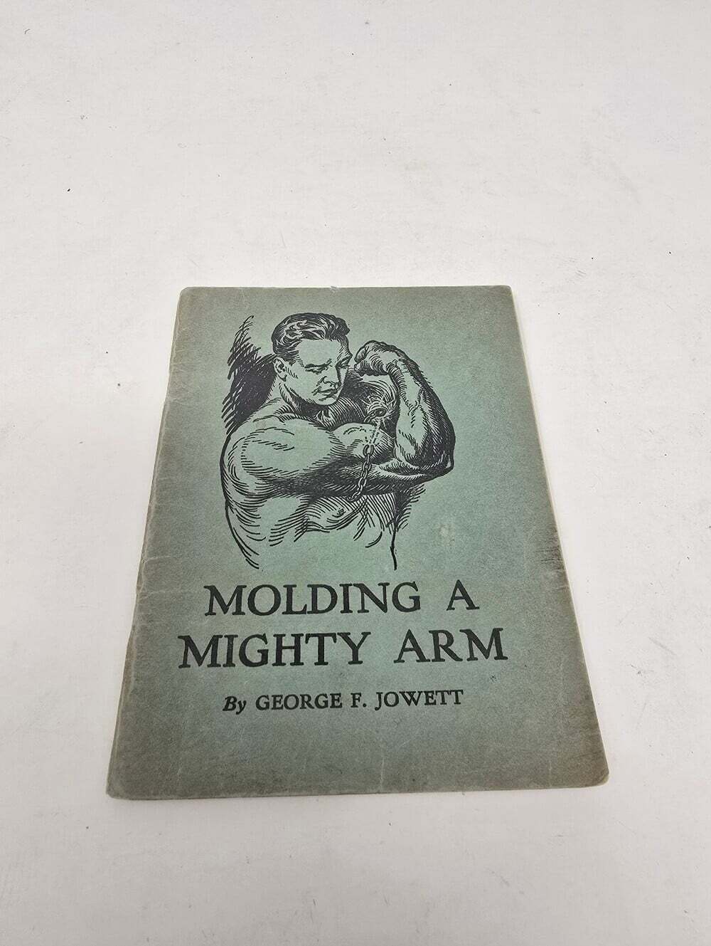 Molding A Mighty Arm by George F. Jowett 1930 Jowett Institute Of Physical Clt